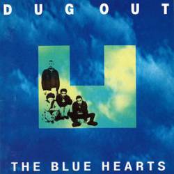 The Blue Hearts : Dug Out